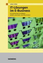 ISBN 9783895782039: IT-Lösungen im E-Business. Technische Grundlagen: Die Technischen Grundlagen - Einfach, Praxisnah, Zukunftsorientiert