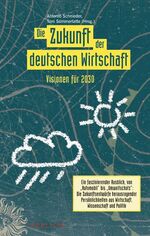 ISBN 9783895783500: Die Zukunft der deutschen Wirtschaft – Visionen für 2030