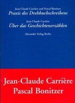 ISBN 9783895810336: Praxis des Drehbuchschreibens. Jean-Claude Carrière und Pascal Bonitzer; Über das Geschichtenerzählen / Jean-Claude Carrière; Aus dem Franz. von Susanne Alge. Bearb. von Barbara Engelhardt