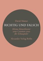 ISBN 9783895810671: Richtig und Falsch – Ein Ketzerbrevier für Schauspieler