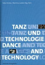 ISBN 9783895810794: Tanz und Technologie : Auf dem Weg zu medialen Inszenierungen / Dance and technology. Im Auftrag von PACT Zollverein, Choreographisches Zentrum NRW.Herausgegeben von Söke Dinkla und Martina Leeker.Übersetzt von Bettina Alt [u.a.]