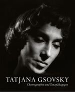 ISBN 9783895811050: Tatjana Gsovsky - Choreographin und Tanzpädagogin. Akademie der Künste, Archiv. Max W. Busch. [Hrsg. von der Akademie der Künste, Berlin]