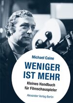 ISBN 9783895811388: Weniger ist Mehr – Kleines Handbuch für Filmschauspieler