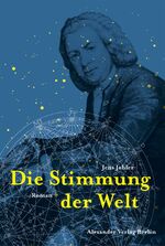 ISBN 9783895813207: Die Stimmung der Welt - Der Bach-Roman