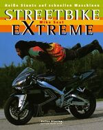 ISBN 9783895951862: Streetbike extreme – Heiße Stunts auf schnellen Maschinen