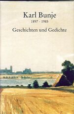 ISBN 9783895984556: Karl Bunje 1897-1985 - Geschichten und Gedichte