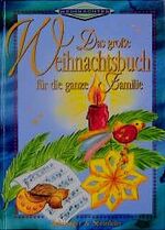 Das große Weihnachtsbuch für die ganze Familie: Das große Weihnachtsbuch für die ganze Familie