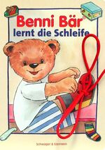 Heike Rahm: Benni Bär lernt die Schleife Heike Rahm: Benni Bär lernt die Schleife