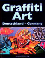 ISBN 9783896020284: Graffiti Art, Bd.1, Deutschland, Germany Künstler Graffiti Kunst Graffito Bildband Kunstgeschichte Kunststile Bildende Künste BRD Literatur Szene SUBWAY ART SPRAYCAN ART Kunsthistoriker Street art Oli