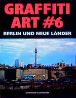 Graffiti Art 6: Berlin und Neue Länder