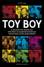 ISBN 9783896025920: Toy Boy - 33 Geschichten über grandiosen Sex, heiße Affären und ungewöhnliche Beziehungen zwischen Frauen und ihren jüngeren Männern