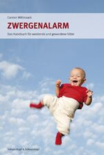 Zwergenalarm - Das Handbuch für werdende und gewordene Väter