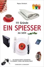 111 Gründe, ein Spießer zu sein - Ein unverschämtes Bekenntnis zu Vernunft, Moral und Behaglichkeit