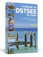 ISBN 9783896029751: 111 Gründe, die Ostsee zu lieben - Eine Liebeserklärung an die Küste des Bernsteins, Störtebekers und der Strandkörbe (TB) - Illustriert