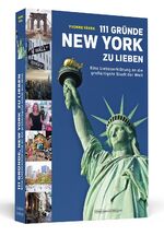 ISBN 9783896029805: 111 Gründe, New York zu lieben : Eine Liebeserklärung an die großartigste Stadt der Welt