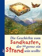 ISBN 9783896034489: Die Geschichte vom Sandkasten, der so gerne ein Strand sein wollte