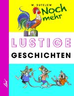 ISBN 9783896035271: Noch mehr lustige Geschichten | Wladimir Sutejew | Buch | 160 S. | Deutsch | 2018 | LeiV Buchhandels- u. Verlagsanst. | EAN 9783896035271