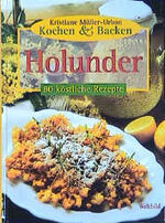 ISBN 9783896043580: Kochen + Backen Holunder: 80 köstliche Rezepte