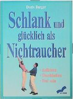 ISBN 9783896043696: Schlank und glücklich als Nichtraucher. Aufhören - Durchhalten - Frei sein