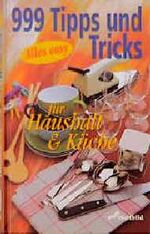 ISBN 9783896044327: 999 Tipps und Tricks für Haushalt & Küche. Alles easy.