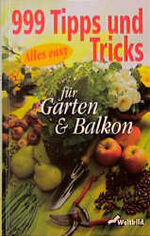 ISBN 9783896044334: 999 Tipps und Tricks für Garten & Balkon