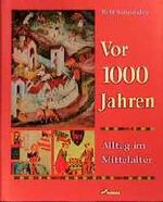 Vor 1000 Jahren - Alltag im Mittelalter