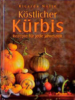 ISBN 9783896047144: Köstlicher Kürbis - Rezepte für jede Jahreszeit