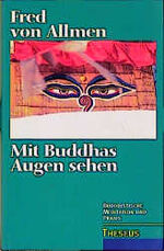 ISBN 9783896201065: Mit Buddhas Augen sehen - Buddhistische Meditation und Praxis