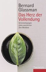 ISBN 9783896201980: Das Herz der Vollendung – Unterweisungen eines westlichen Zen-Meisters