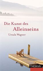 Ursula Wagner: Die Kunst des Alleinseins