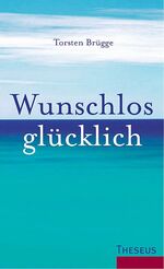 ISBN 9783896203113: Wunschlos glücklich