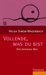 ISBN 9783896203441: Vollende, was du bist: Der integrale Weg: ... 8745;?????