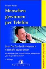 ISBN 9783896233080: Menschen gewinnen per Telefon - Start frei für Gewinn-Gewinn-Geschäftsbeziehungen. Mit einem Kapitel von Nikolas B. Enkelmann: "Die Magie der Stimme"