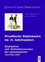 ISBN 9783896263919: Preussische Diplomaten im 19. Jahrhundert : Biographien und Stellenbesetzungen der Auslandsposten 1815 bis 1870 [Gebundene Ausgabe] Eckart Henning (Herausgeber), Johann C Struckmann (Autor)