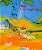 ISBN 9783896312389: Münchner Sommerbilder, Spaziergänge in einer vielgeliebten Stadt