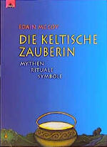 Die keltische Zauberin – Mythen, Rituale, Symbole
