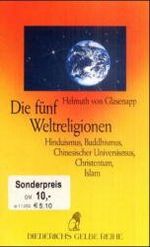 ISBN 9783896314154: Die fünf Weltreligionen - Hinduismus, Buddhismus, Chinesischer Universismus, Christentum, Islam - Diederichs gelbe Reihe