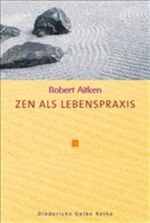 ISBN 9783896314253: Zen als Lebenspraxis. (Diederichs Gelbe Reihe) Aitken, Robert und Quatmann, Christian