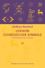 Lexikon chinesischer Symbole - Die Bildsprache der Chinesen