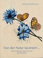 ISBN 9783896393920: Von der Natur fasziniert – Frühe Augburger Naturforscher und ihre Bilder