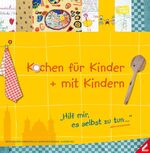 Kochen für Kinder + mit Kindern