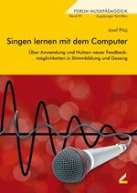 ISBN 9783896397799: Singen lernen mit dem Computer - Über Anwendung und Nutzen neuer Feedbackmöglichkeiten in Stimmbildung und Gesang