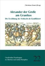 ISBN 9783896467430: Alexander der Große am Granikos – Die Erzählung der Schlacht als Konfliktort