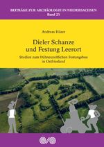 ISBN 9783896469434: Dieler Schanze und Festung Leerort | Studien zum frühneuzeitlichen Festungsbau in Ostfriesland | Andreas Hüser | Buch | Beiträge zur Archäologie in Niedersachsen | Deutsch | 2024 | EAN 9783896469434