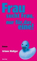 ISBN 9783896560742: Frau sucht Frau, nur für das eine! – Roman