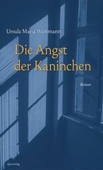 ISBN 9783896560872: Die Angst der Kaninchen – Roman