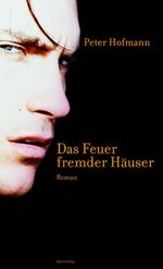Peter Hofmann: Das Feuer fremder Häuser