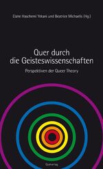 Quer duch die Geisteswissenschaften – Perspektiven der Queer Theory