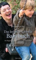 ISBN 9783896561497: Das lesbisch-schwule Babybuch - Ein Ratgeber zu Kinderwunsch und Elternschaft