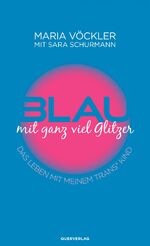 ISBN 9783896563149: Blau mit ganz viel Glitzer - Das Leben mit meinem trans* Kind